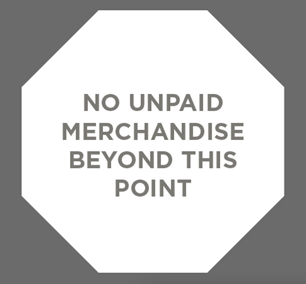 No Unpaid Merchandise Beyond This Point